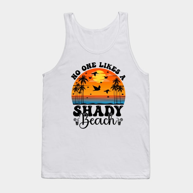 No One Likes A Shady Beach Tank Top by busines_night